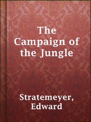 The Campaign of the Jungle - ebook